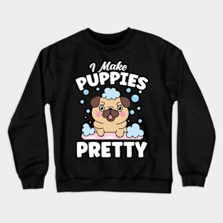 I Make Puppies Pretty Crewneck Sweatshirt